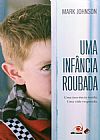 Capa do livro Uma Infância Roubada, Mark Johnson