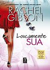 Capa do livro Loucamente sua, Rachel Gibson