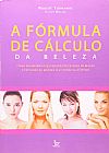 Capa do livro Fórmula de Cálculo da Beleza, A, Robert Tornambe | Karen Maline