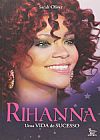 Capa do livro Rihanna - Uma Vida De Sucesso, Sarah Oliver