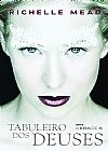 Capa do livro O tabuleiro dos deuses, Richelle Mead