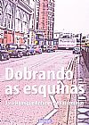 Capa do livro Dobrando As Esquinas, Jose Henrique Antunes de Vasconcelos