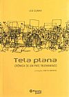 Capa do livro Tela Plana - cr�nica de um Pa�sTeleman�aco, Leo Cunha