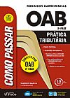 Capa do livro Como passar na OAB 2� fase ? Pr�tica tribut�ria ? 4� edi��o - 2018, Robinson Barreirinhas