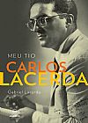 Capa do livro Meu tio Carlos Lacerda, Gabriel Lacerda