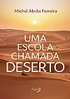 Capa do livro Uma escola chamada Deserto, Michel Abr�o Ferreira