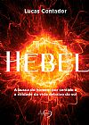 Capa do livro HEBEL: A BUSCA DO HOMEM POR SENTIDO E A VAIDADE DA VIDA DEBAIXO DO SOL, Lucas Contador