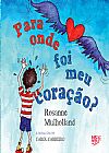 Capa do livro Para onde foi meu cora��o?, Rosanne Mulholland