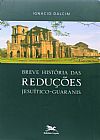 Capa do livro Breve hist�ria das redu��es jesu�tico-guaranis, Ignacio Dalcim
