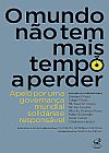 Capa do livro O mundo não tem mais tempo a perder: Apelo por uma governança mundial solidária e responsável: Apelo por uma governança mundial solidária e responsável, Le Collegium International