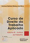 Capa do livro Curso de Direito do Trabalho Aplicado: Justi�a do Trabalho - Vol.8, Homero Batista Mateus da Silva