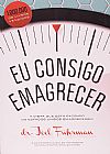 Capa do livro Eu Consigo Emagrecer, Joel Fuhrman