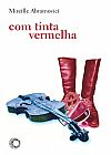 Capa do livro Com tinta vermelha, Mireille Abramovici