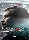 Capa do livro Buscando a Morte Encontrei a Vida, Ricardo Oscar