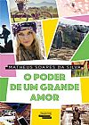 Capa do livro PODER DE UM GRANDE AMOR,O, MATHEUS SOARES DA SILVA
