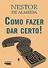 Capa do livro Como Fazer Dar Certo!, Nestor de Almeida