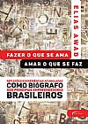 Capa do livro Fazer o que se ama, amar o que se faz, Elias Awad