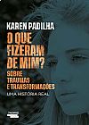 Capa do livro O que fizeram de mim?, Karen Padilha