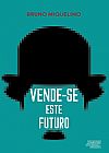 Capa do livro Vende-se este futuro, Bruno Miquelino