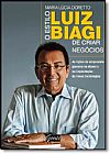 Capa do livro Estilo Luiz Biagi de Criar Neg�cios, O: As Li��es do Empres�rio Pioneiro no Etanol e na Implanta��o de Novas Tecnologi, Maria L�cia Doretto