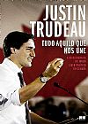 Capa do livro Tudo Aquilo que nos Une, Justin Trudeau