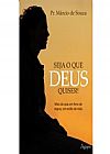 Capa do livro Seja o que Deus Quiser! Mais que Um Livro de Regras, Um Estilo de Vida, M�rcio de Souza