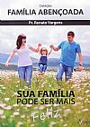 Capa do livro Sua Familia Pode Ser Mais Feliz - Coleção Familia Abençoada, Pr.Renato Vargens