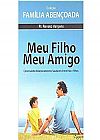 Capa do livro MEU FILHO,MEU AMIGO - COLECAO FAMILIA ABENCOADA, PR.RENATO VARGENS