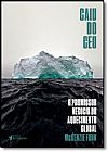 Capa do livro Caiu do C�u: O Promissor Neg�cio do Aquecimento Global, Mckenzie Funk
