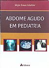 Capa do livro Abdome agudo em pediatria, Sérgio Tomaz Schettini
