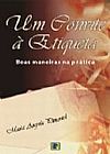 Capa do livro Um Convite A Etiqueta. Boas Maneiras Na Pratica, MARIA ANGELA