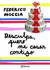Capa do livro Desculpa, quero me casar contigo, Federico Moccia