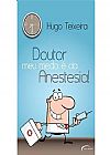 Capa do livro DOUTOR, MEU MEDO E DA ANESTESIA!, HUGO TEIXEIRA