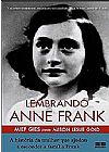 Capa do livro Lembrando Anne Frank: A história da mulher que ajudou a esconder a família Frank: A história da mulher que ajudou a esconder a família Frank, Miep Gie