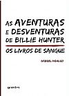 Capa do livro As aventuras e Desventuras de Billie Hunter. Os Livros de Sangue, Gabriel Hidalgo