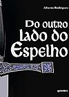 Capa do livro Do outro Lado do Espelho, Alberto Rodrigues