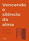Capa do livro Vencendo o silêncio da alma, Sílvia Prado