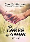 Capa do livro As cores do amor, Camila Moreira