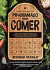 Capa do livro Programado para comer, Robb Wolf