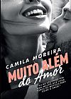 Capa do livro Muito al�m do amor, Camila Moreira