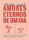 Capa do livro Amores eternos de um dia, Michele Contel