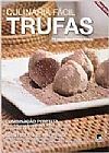 Capa do livro Culinaria Facil TRUFAS - 74 receitas irresistiveis,