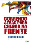 Capa do livro Correndo atrás para chegar na frente, Ricardo Hirsch