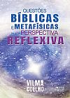 Capa do livro Quest�es b�blicas e metaf�sicas numa perspectiva reflexiva, Vilma Coelho