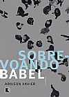 Capa do livro Sobrevoando Babel, Adilson Xavier