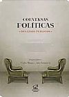 Capa do livro Conversas políticas, desafios públicos: Entrevistas com Fernando Henrique Cardoso, Fernando Haddad e Aldo Fornazieri: Entrevistas com Fernando Henrique Cardoso, Fernando Haddad e Aldo Fornazieri, Carlos Muanis
