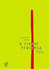 Capa do livro A cidade perversa, Dany-Robert Dufour