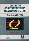 Capa do livro Iniciando Os Conceitos Da Qualidade Total, 6ª edição, Equipe Grifo