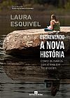 Capa do livro Escrevendo a nova história: Como deixar de ser vítima em 12 sessões: Como deixar de ser vítima em 12 sessões, Laura Esquivel