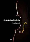 Capa do livro A acústica perfeita, Daria Bignardi